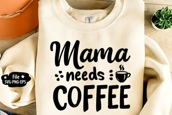 Download Mama Needs Coffee SVG PNG - Mama needs coffee Collection