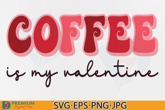 Download Coffee is My Valentine SVG, Lover Gift - My valentine svg Collection