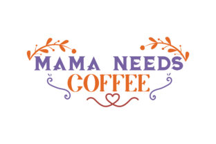Download Mama Needs Coffee - Premium Resources