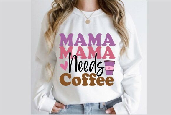Download Mama Needs Coffee Mom Design - Mama needs coffee Collection