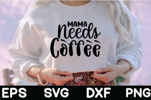 Download Mama Needs Coffee - Premium Bundle