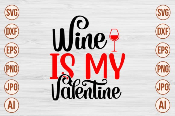 Download Wine is My Valentine SVG - My valentine svg Collection